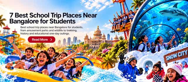 7 Best School Trip Places Near Bangalore for Students